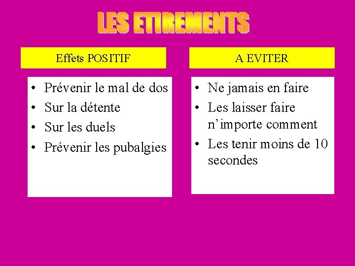 Effets POSITIF • • Prévenir le mal de dos Sur la détente Sur les Effets POSITIF • • Prévenir le mal de dos Sur la détente Sur les