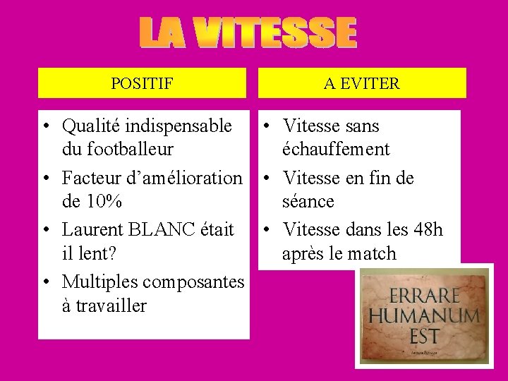 POSITIF A EVITER • Qualité indispensable • Vitesse sans du footballeur échauffement • Facteur POSITIF A EVITER • Qualité indispensable • Vitesse sans du footballeur échauffement • Facteur