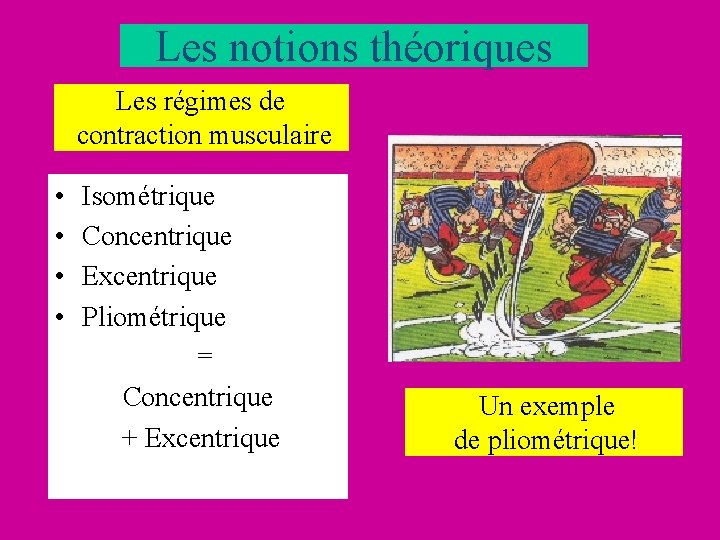 Les notions théoriques Les régimes de contraction musculaire • • Isométrique Concentrique Excentrique Pliométrique Les notions théoriques Les régimes de contraction musculaire • • Isométrique Concentrique Excentrique Pliométrique