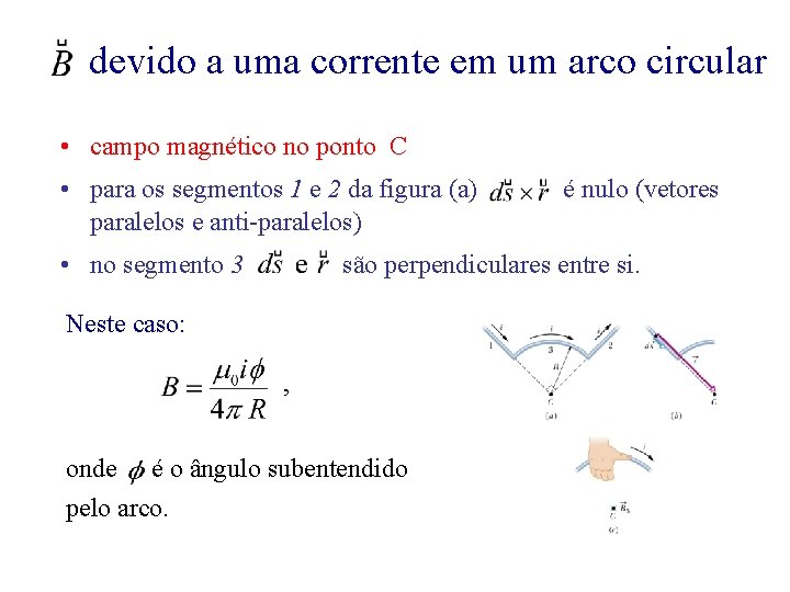 devido a uma corrente em um arco circular • campo magnético no ponto C