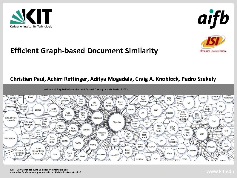 Efficient Graph-based Document Similarity Christian Paul, Achim Rettinger, Aditya Mogadala, Craig A. Knoblock, Pedro