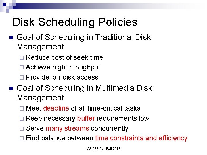 Disk Scheduling Policies n Goal of Scheduling in Traditional Disk Management ¨ Reduce cost