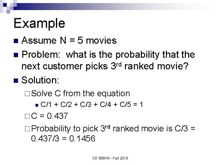 Example Assume N = 5 movies n Problem: what is the probability that the