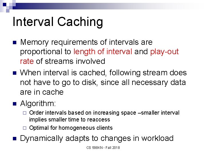 Interval Caching n n n Memory requirements of intervals are proportional to length of