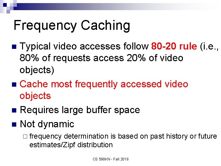 Frequency Caching Typical video accesses follow 80 -20 rule (i. e. , 80% of