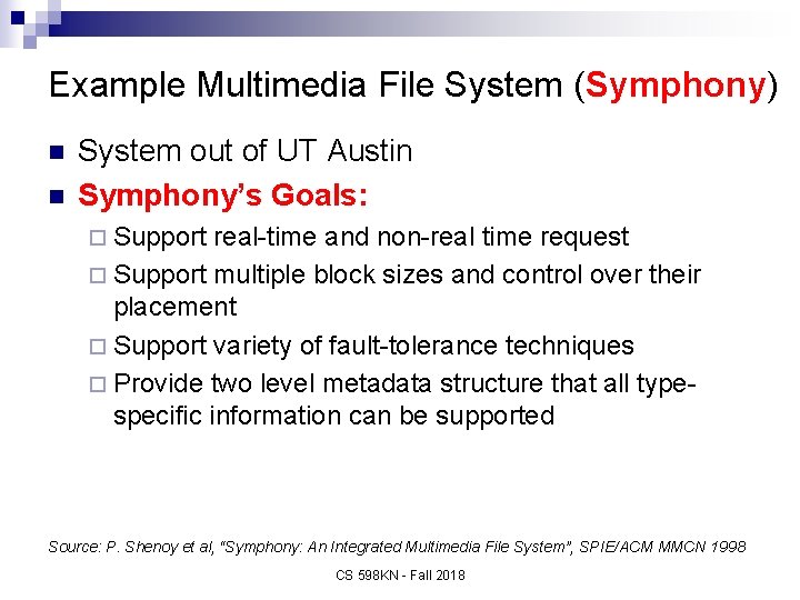 Example Multimedia File System (Symphony) n n System out of UT Austin Symphony’s Goals: