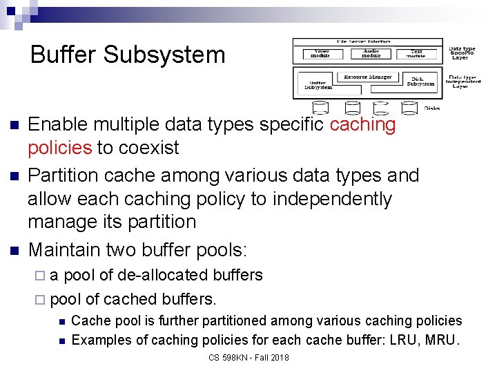 Buffer Subsystem n n n Enable multiple data types specific caching policies to coexist