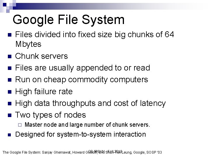 Google File System n n n n Files divided into fixed size big chunks