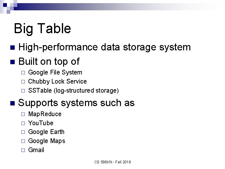 Big Table High-performance data storage system n Built on top of n Google File