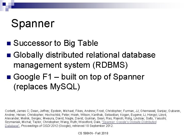 Spanner Successor to Big Table n Globally distributed relational database management system (RDBMS) n