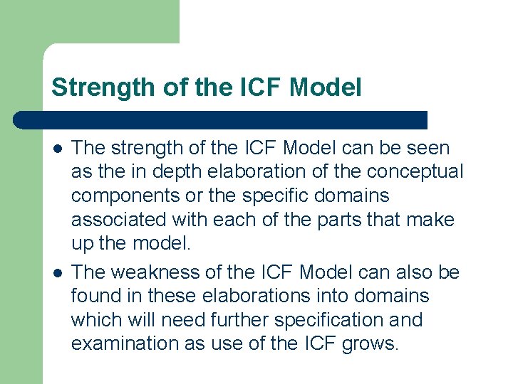 Strength of the ICF Model l l The strength of the ICF Model can
