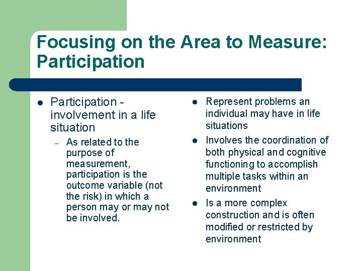 Focusing on the Area to Measure: Participation l Participation involvement in a life situation