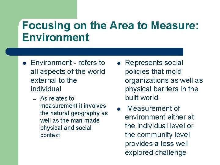 Focusing on the Area to Measure: Environment l Environment - refers to all aspects