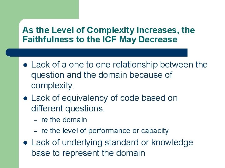 As the Level of Complexity Increases, the Faithfulness to the ICF May Decrease l