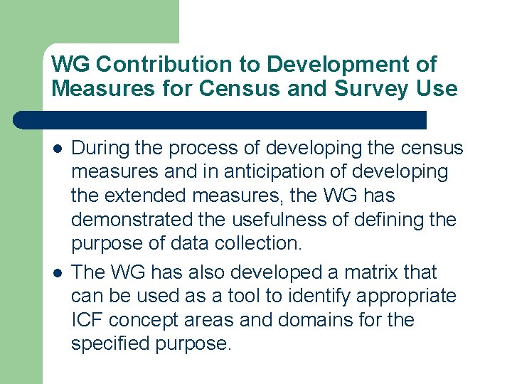 WG Contribution to Development of Measures for Census and Survey Use l l During