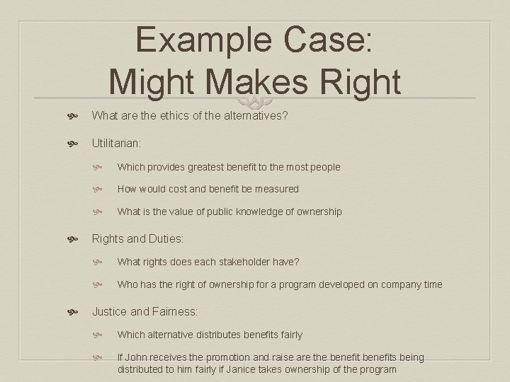 Example Case: Might Makes Right What are the ethics of the alternatives? Utilitarian: Which Example Case: Might Makes Right What are the ethics of the alternatives? Utilitarian: Which
