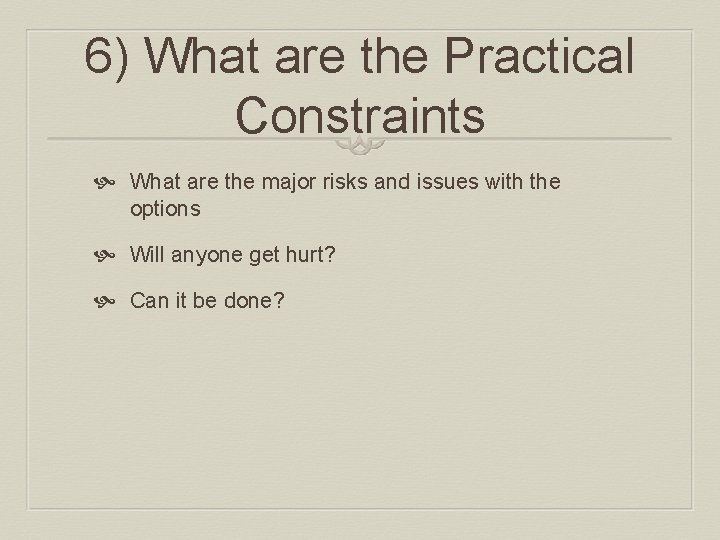 6) What are the Practical Constraints What are the major risks and issues with 6) What are the Practical Constraints What are the major risks and issues with