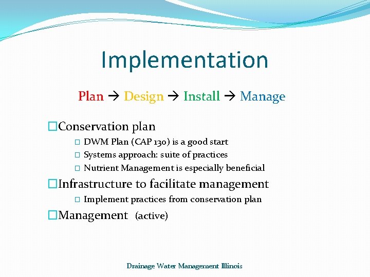 Implementation Plan Design Install Manage �Conservation plan � � � DWM Plan (CAP 130)