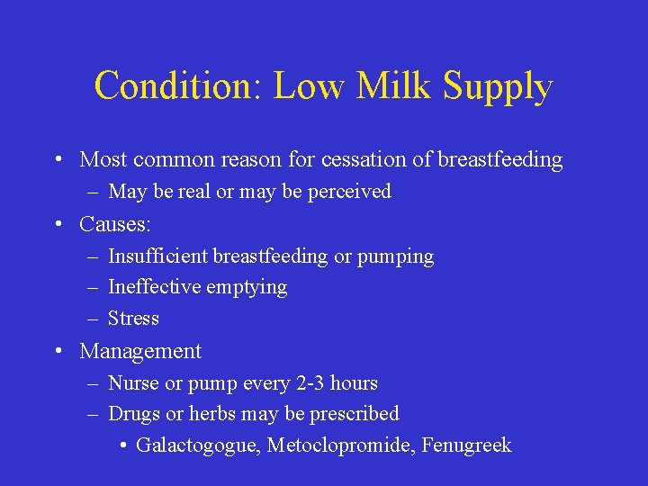 Condition: Low Milk Supply • Most common reason for cessation of breastfeeding – May