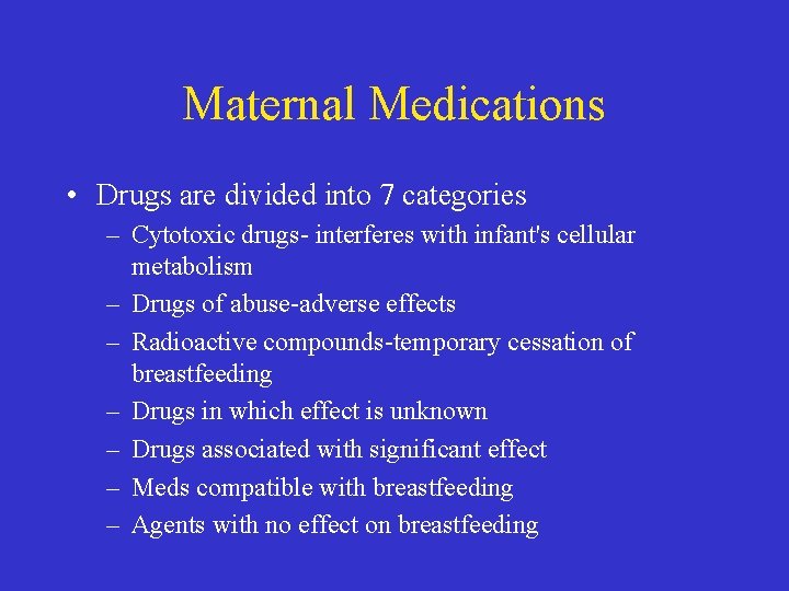 Maternal Medications • Drugs are divided into 7 categories – Cytotoxic drugs- interferes with