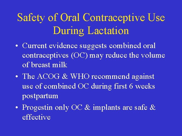 Safety of Oral Contraceptive Use During Lactation • Current evidence suggests combined oral contraceptives