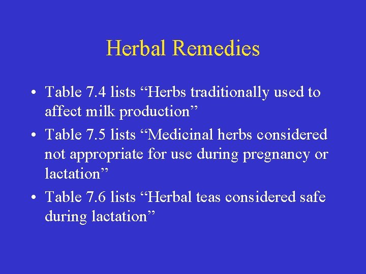 Herbal Remedies • Table 7. 4 lists “Herbs traditionally used to affect milk production”