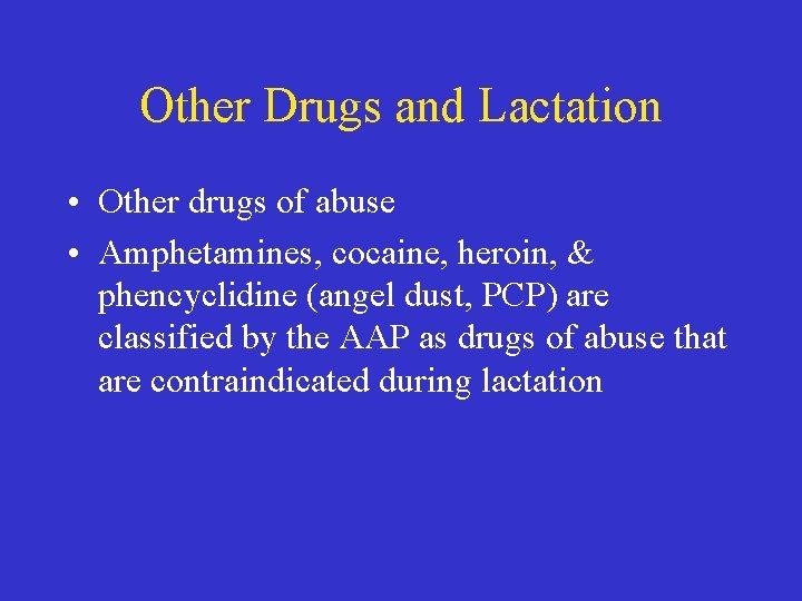 Other Drugs and Lactation • Other drugs of abuse • Amphetamines, cocaine, heroin, &