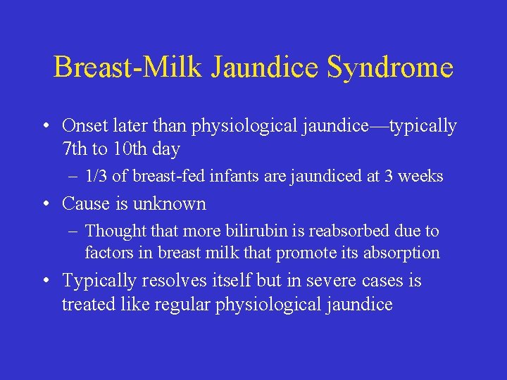 Breast-Milk Jaundice Syndrome • Onset later than physiological jaundice—typically 7 th to 10 th