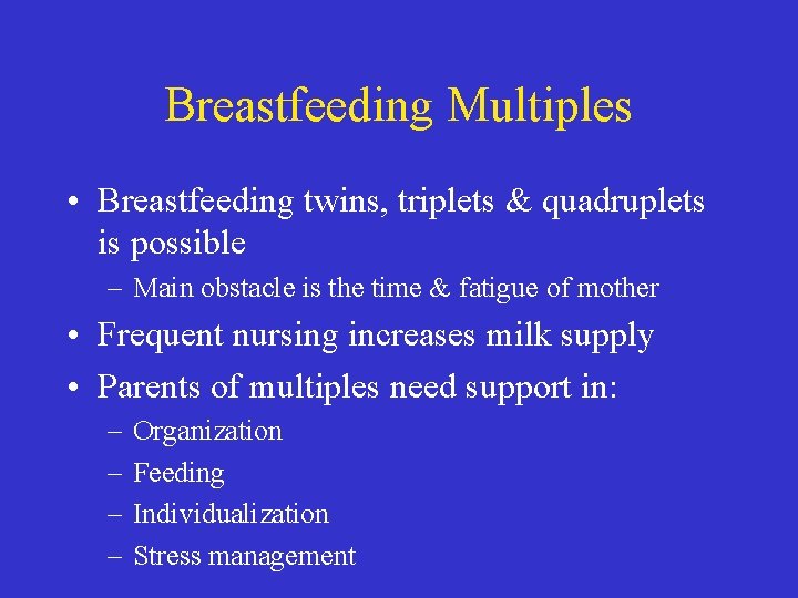 Breastfeeding Multiples • Breastfeeding twins, triplets & quadruplets is possible – Main obstacle is