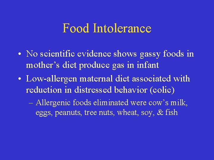 Food Intolerance • No scientific evidence shows gassy foods in mother’s diet produce gas