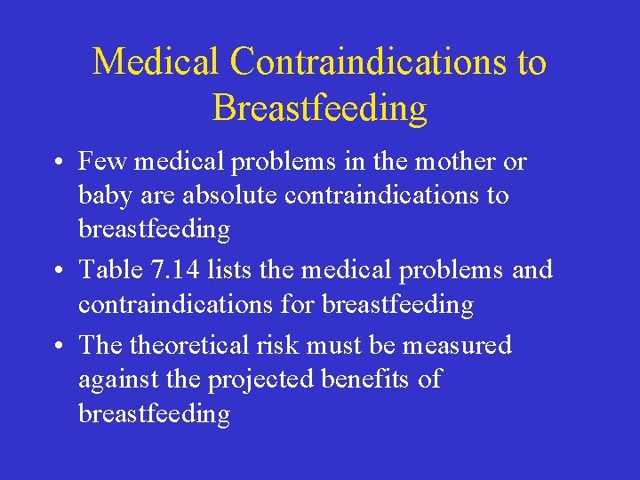 Medical Contraindications to Breastfeeding • Few medical problems in the mother or baby are