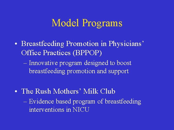 Model Programs • Breastfeeding Promotion in Physicians’ Office Practices (BPPOP) – Innovative program designed