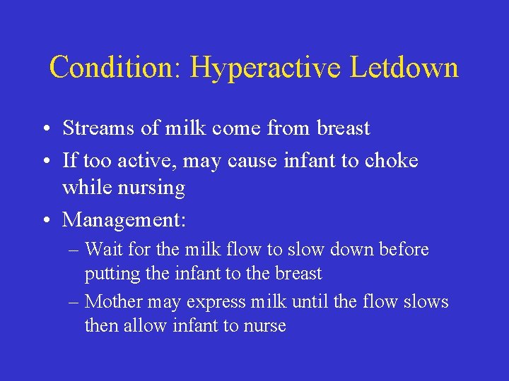 Condition: Hyperactive Letdown • Streams of milk come from breast • If too active,