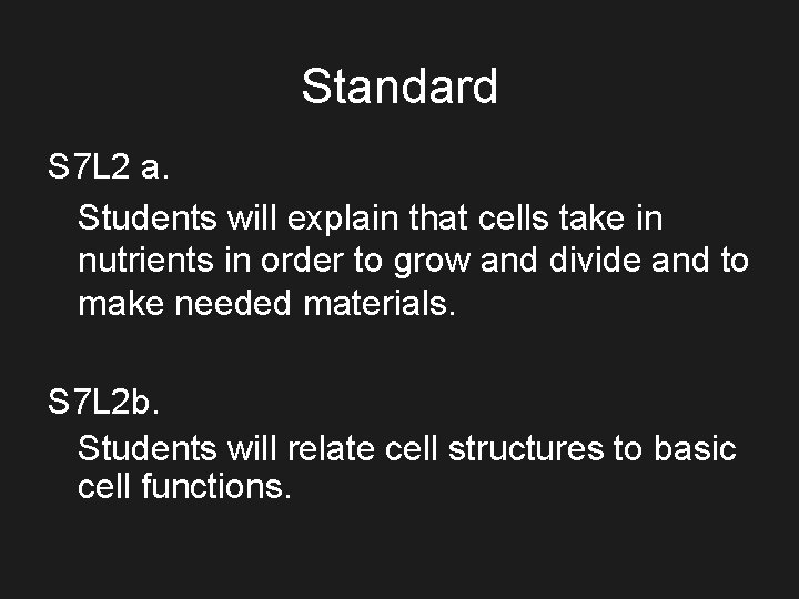 Standard S 7 L 2 a. Students will explain that cells take in nutrients