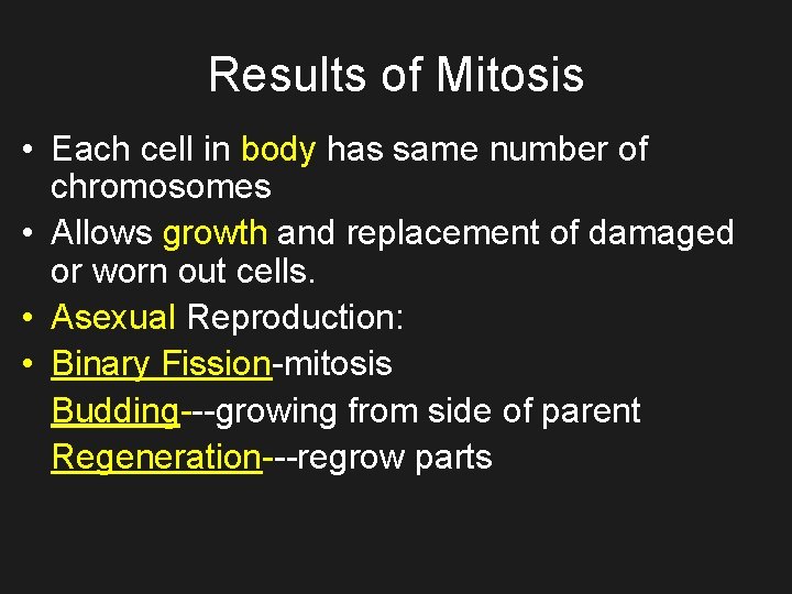 Results of Mitosis • Each cell in body has same number of chromosomes •