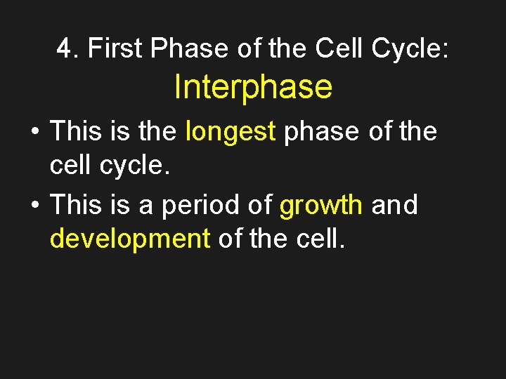 4. First Phase of the Cell Cycle: Interphase • This is the longest phase