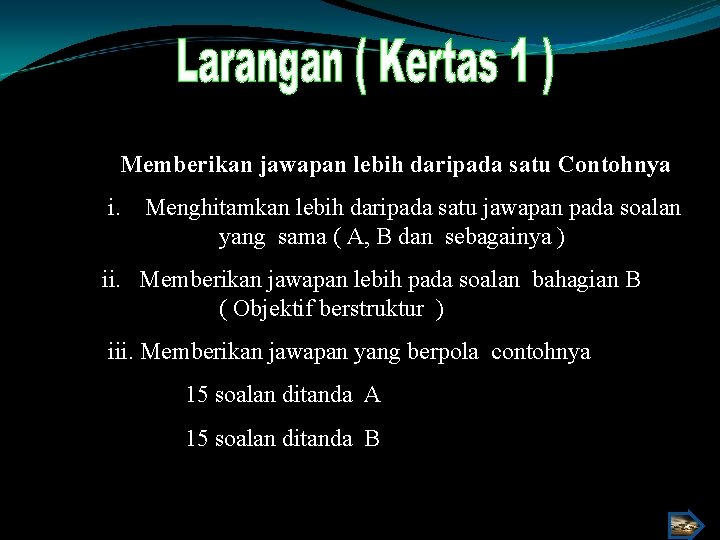 Memberikan jawapan lebih daripada satu Contohnya i. Menghitamkan lebih daripada satu jawapan pada soalan