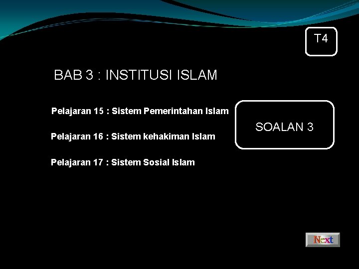 T 4 BAB 3 : INSTITUSI ISLAM Pelajaran 15 : Sistem Pemerintahan Islam Pelajaran