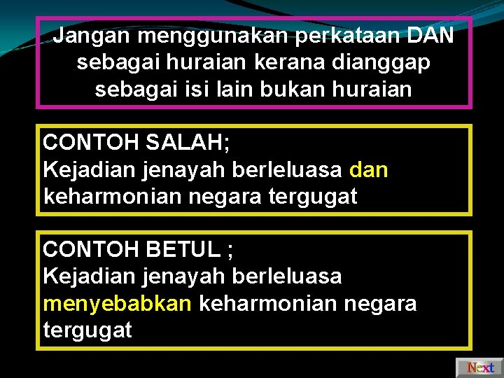 Jangan menggunakan perkataan DAN sebagai huraian kerana dianggap sebagai isi lain bukan huraian CONTOH