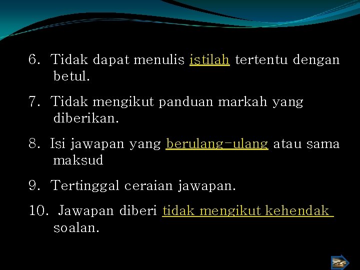 6. Tidak dapat menulis istilah tertentu dengan betul. 7. Tidak mengikut panduan markah yang