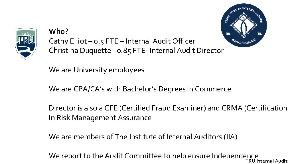 Who? Cathy Elliot – 0. 5 FTE – Internal Audit Officer Christina Duquette -