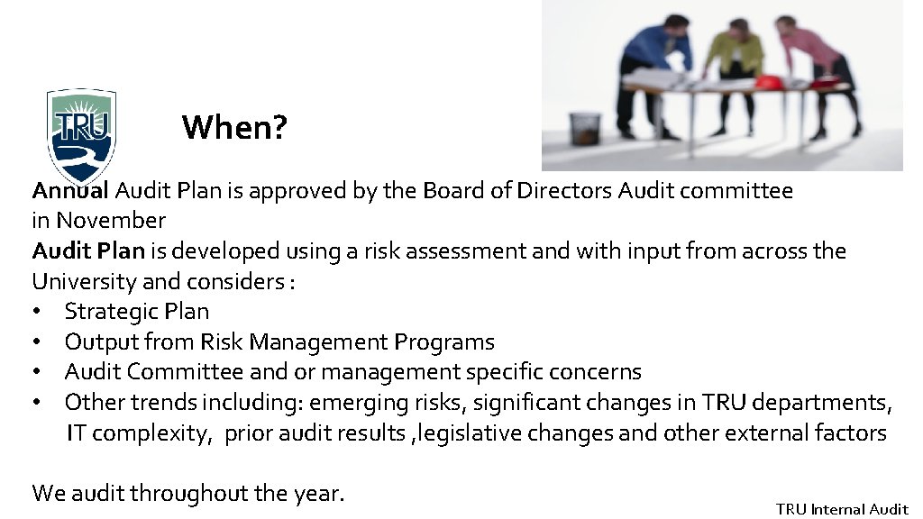 When? Annual Audit Plan is approved by the Board of Directors Audit committee in