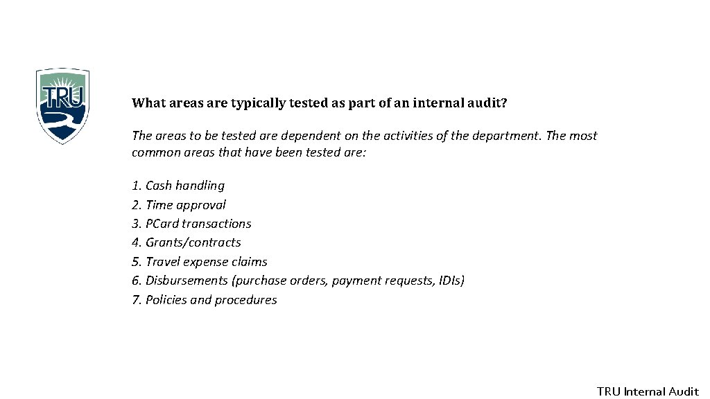 What areas are typically tested as part of an internal audit? The areas to