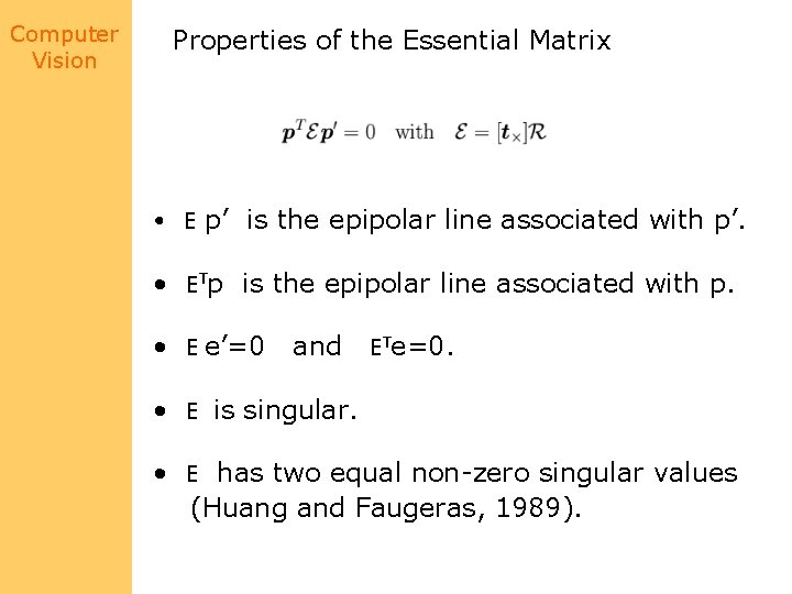 Computer Vision Properties of the Essential Matrix T • E p’ is the epipolar