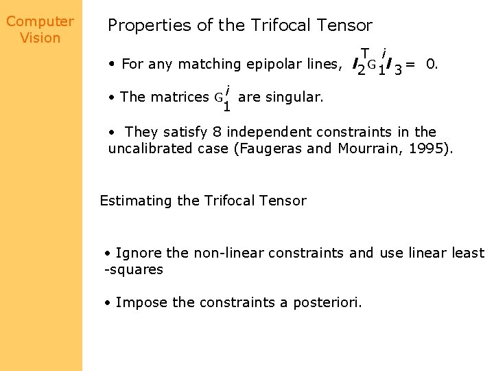 Computer Vision Properties of the Trifocal Tensor • For any matching epipolar lines, T