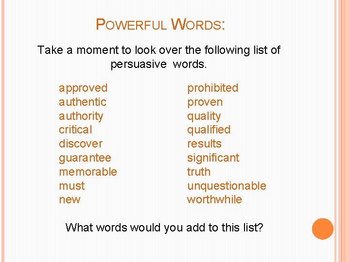 POWERFUL WORDS: Take a moment to look over the following list of persuasive words.