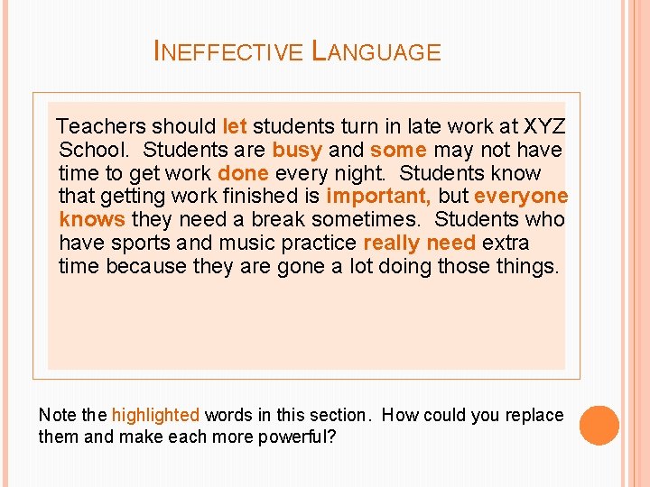 INEFFECTIVE LANGUAGE Teachers should let students turn in late work at XYZ School. Students
