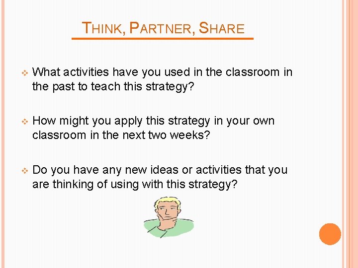 THINK, PARTNER, SHARE v What activities have you used in the classroom in the