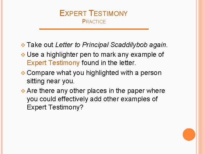 EXPERT TESTIMONY PRACTICE v Take out Letter to Principal Scaddilybob again. v Use a