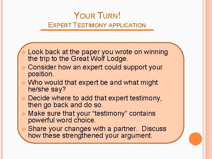 YOUR TURN! EXPERT TESTIMONY APPLICATION Look back at the paper you wrote on winning